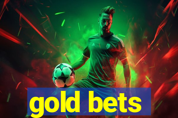 gold bets